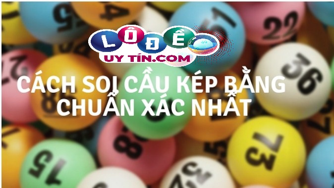 Cách bắt đề kép chuẩn xác - Nâng tầm kinh nghiệm soi cầu