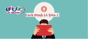 Lô xiên 2 ăn bao nhiêu tiền? Lô xiên 2 ăn như thế nào?