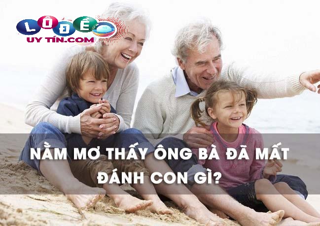 Giải mã mơ thấy ông bà đã mất là điềm gì, đánh số mấy?