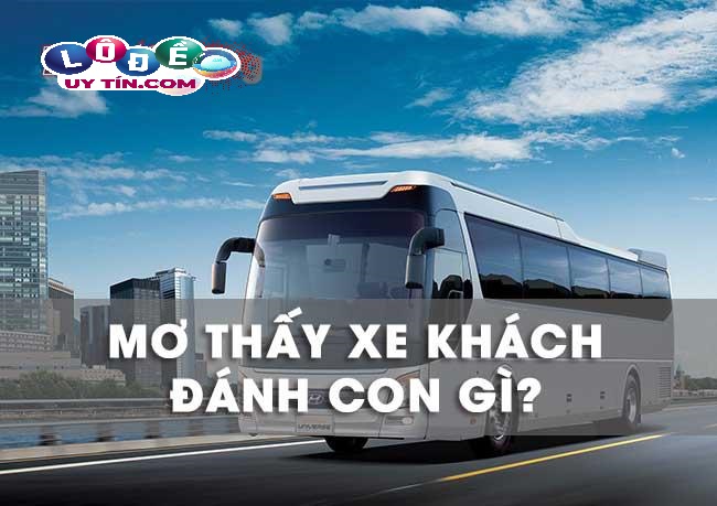 Mơ thấy xe khách là điềm gì, đánh con gì?