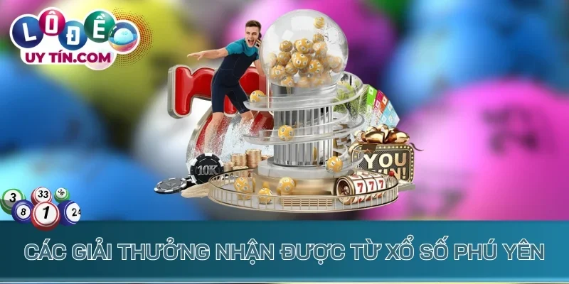 Các giải thưởng nhận được từ xổ số Phú Yên