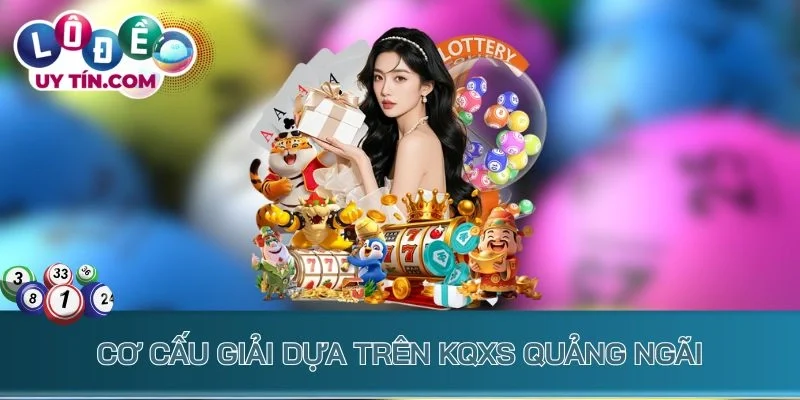 Cơ cấu giải dựa trên KQXS Quảng Ngãi