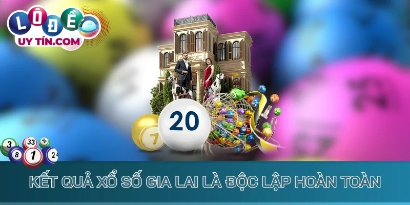 Kết quả xổ số Gia Lai là độc lập hoàn toàn