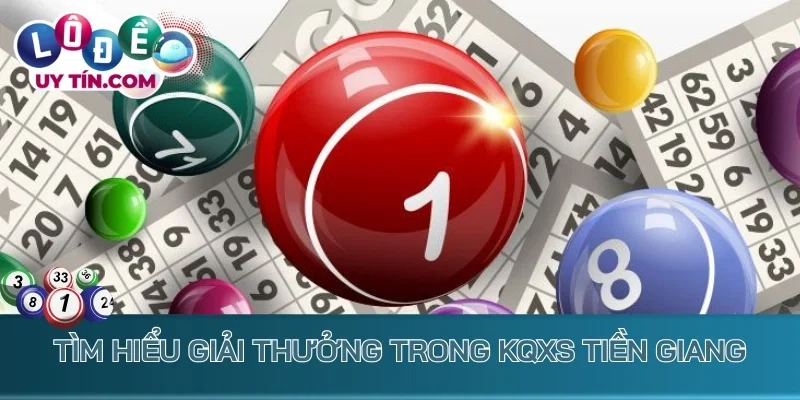 Tìm hiểu về các giải thưởng trong KQXS Tiền Giang
